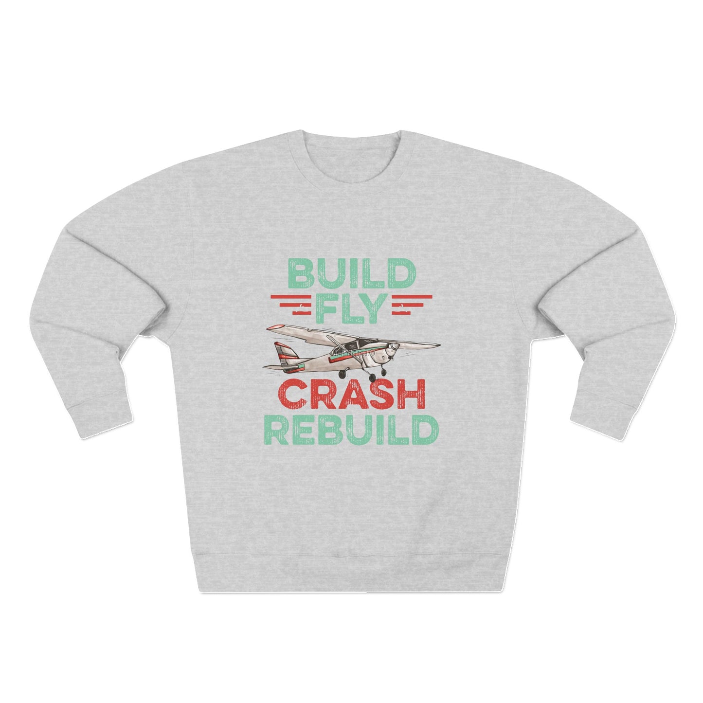 RC Plane Unisex Sweatshirt - Build Fly Crash Rebuild